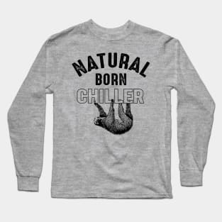 Natural Born Chiller for Sloth Lovers Long Sleeve T-Shirt